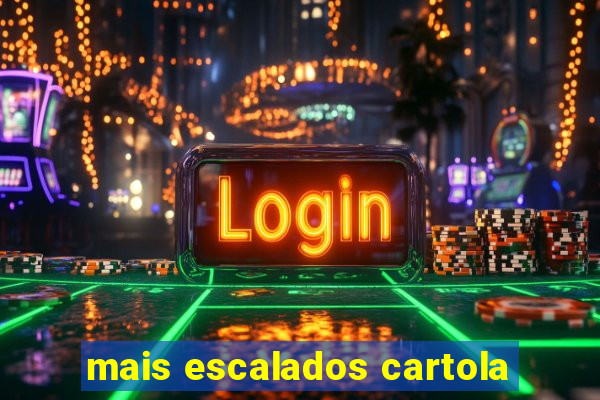 mais escalados cartola