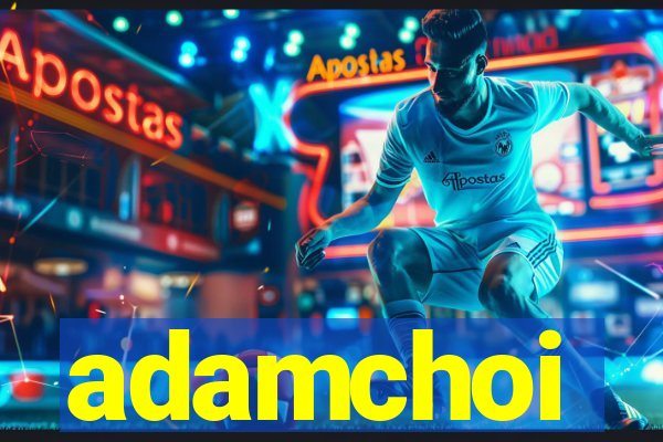 adamchoi