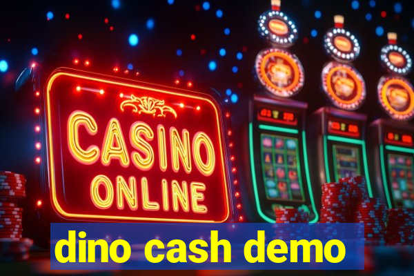dino cash demo