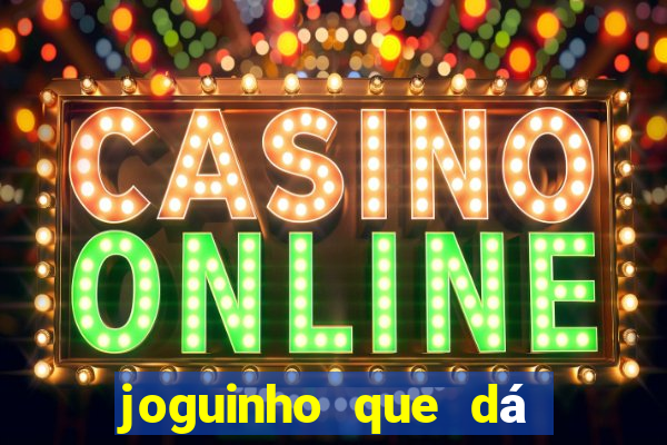 joguinho que dá dinheiro de verdade