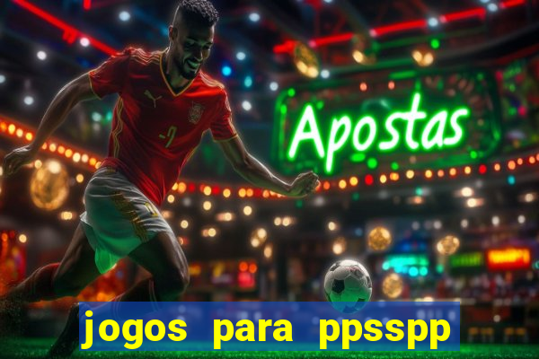 jogos para ppsspp download android