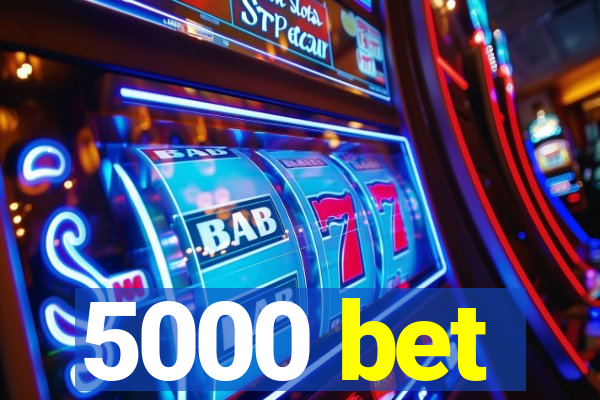 5000 bet