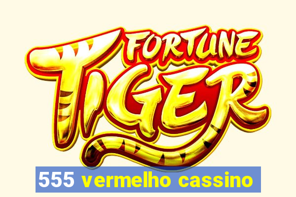 555 vermelho cassino