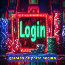 garotas de porto seguro