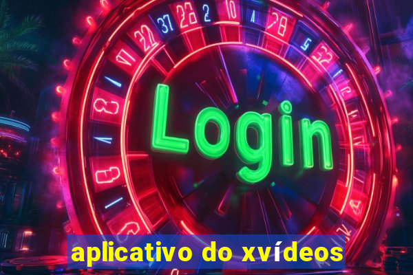 aplicativo do xvídeos