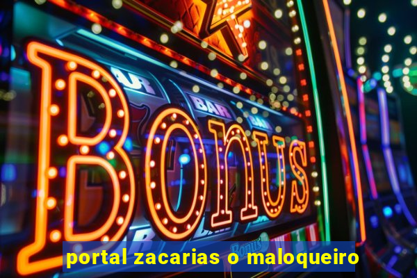 portal zacarias o maloqueiro