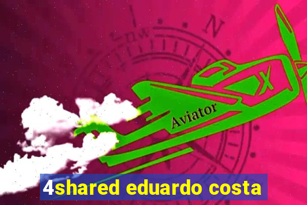 4shared eduardo costa