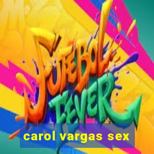 carol vargas sex