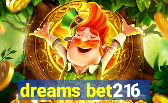 dreams bet216