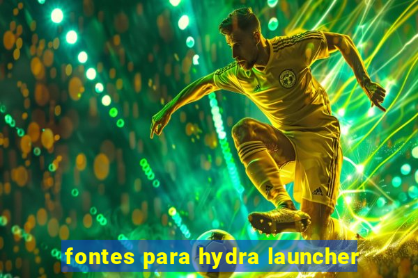 fontes para hydra launcher