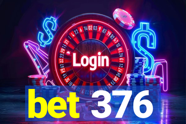 bet 376