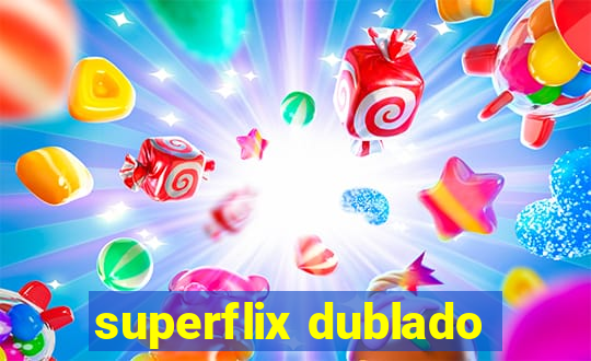 superflix dublado