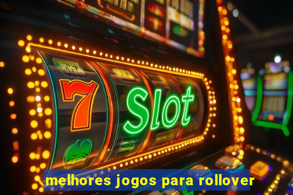 melhores jogos para rollover