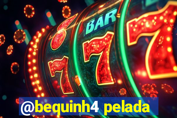 @bequinh4 pelada