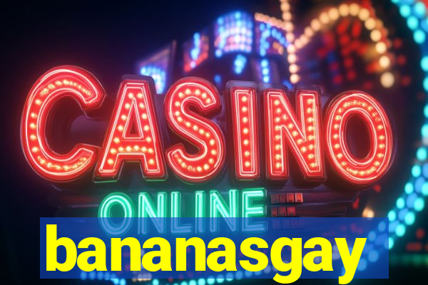 bananasgay