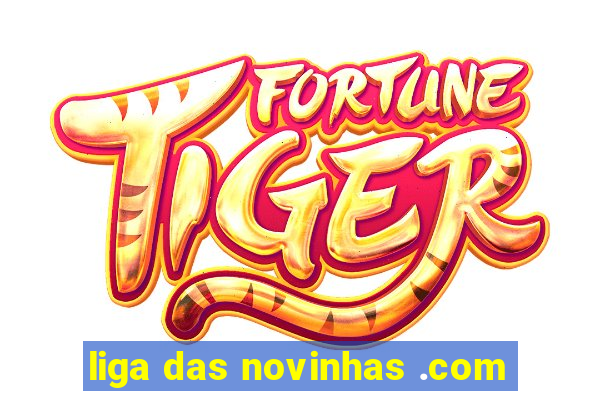 liga das novinhas .com