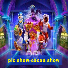pic show cacau show