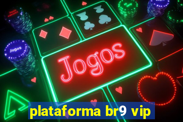 plataforma br9 vip