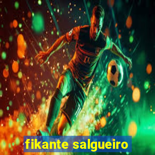fikante salgueiro