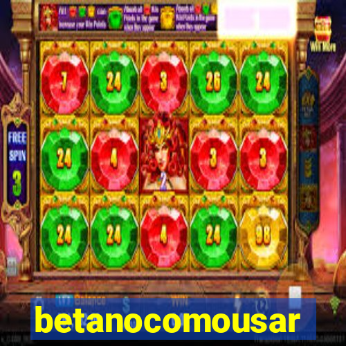 betanocomousar