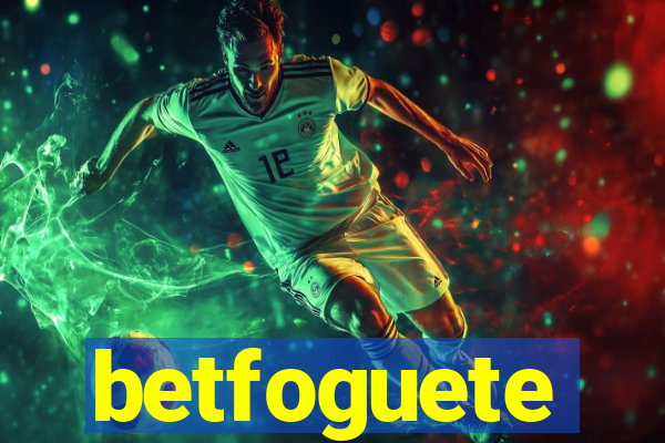 betfoguete