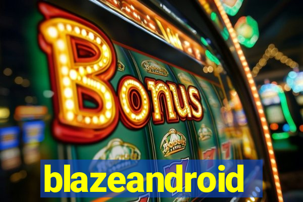blazeandroid
