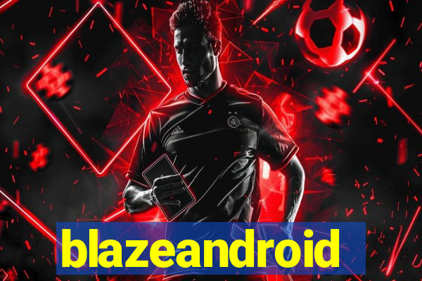 blazeandroid