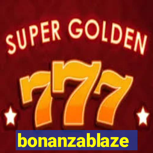 bonanzablaze