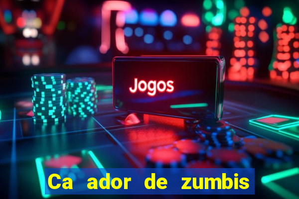 Ca ador de zumbis baixar ca ador de zumbi filme completo dublado