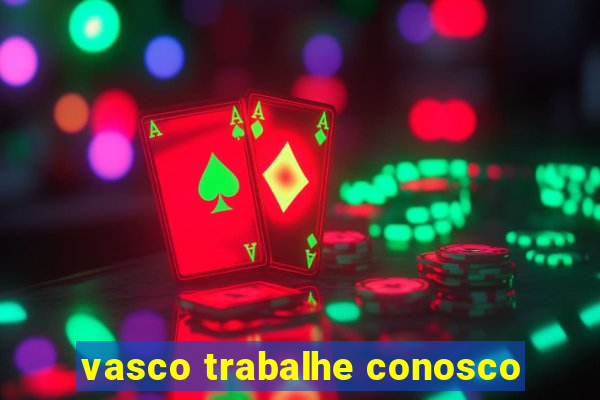 vasco trabalhe conosco