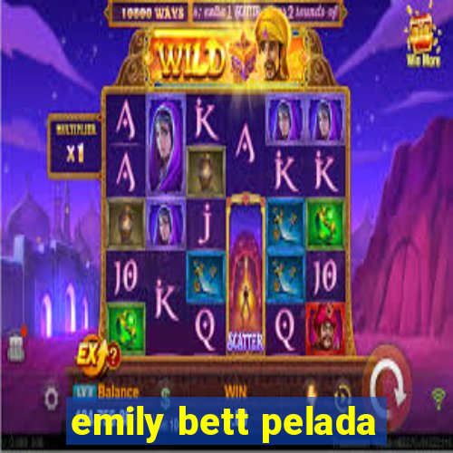 emily bett pelada