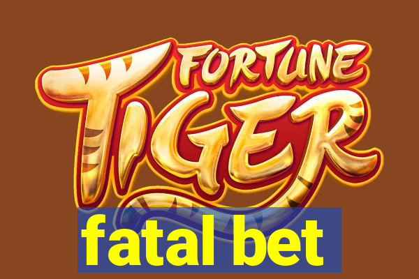 fatal bet