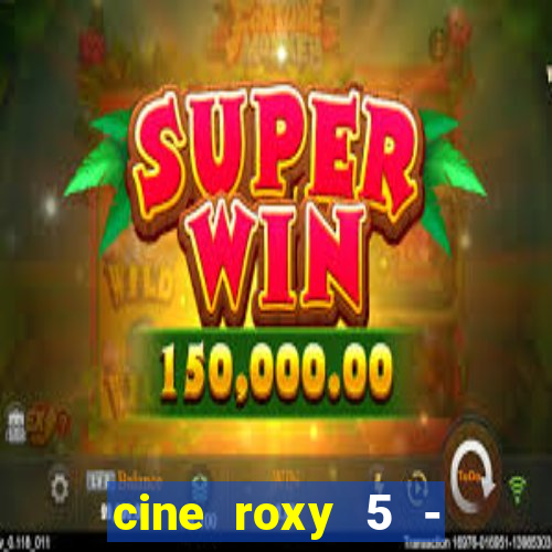 cine roxy 5 - santos santos - sp