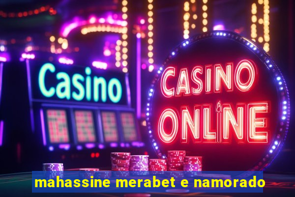 mahassine merabet e namorado