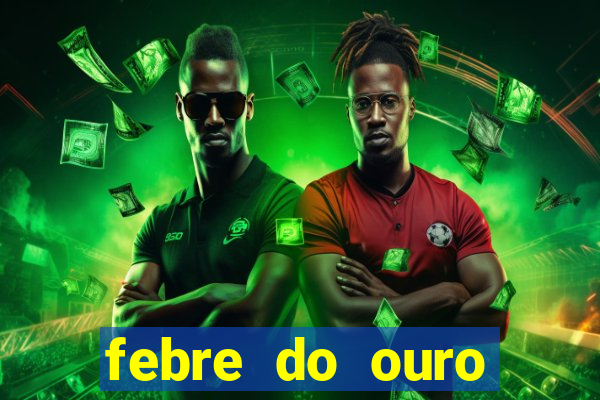 febre do ouro temporada 14