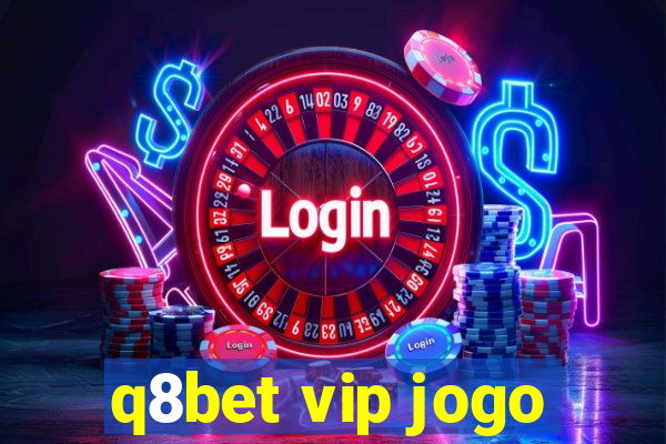 q8bet vip jogo