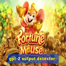 gpt-2 output detector: