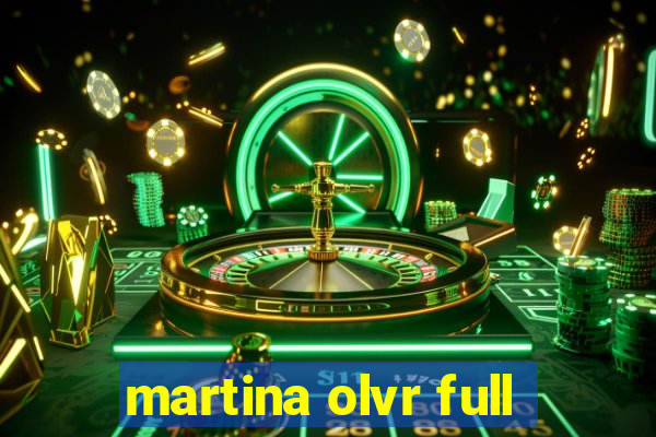 martina olvr full