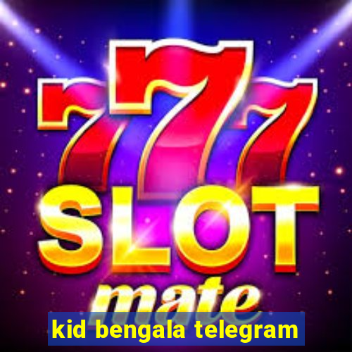 kid bengala telegram