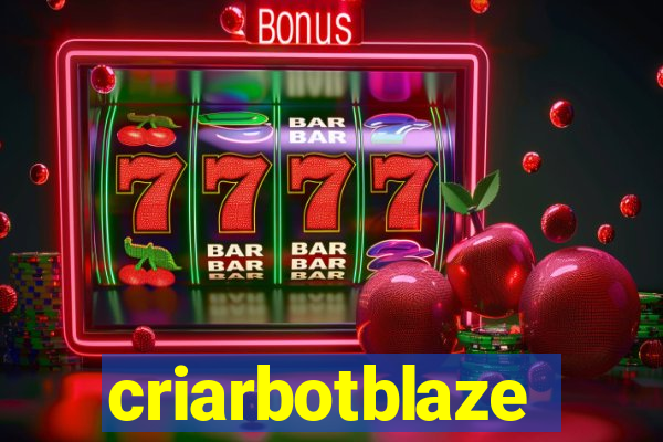 criarbotblaze