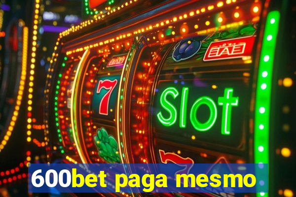 600bet paga mesmo