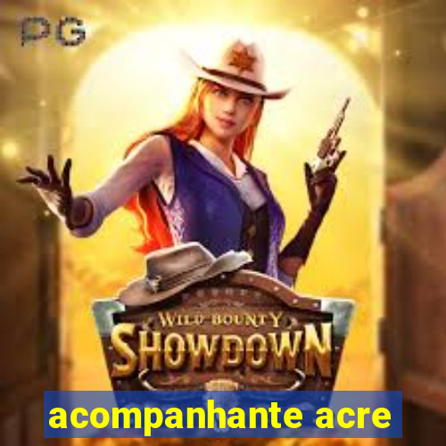 acompanhante acre