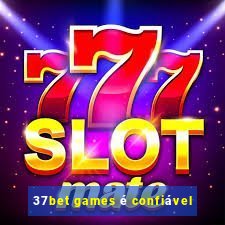 37bet games é confiável