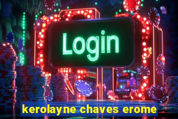 kerolayne chaves erome
