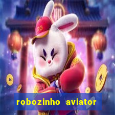 robozinho aviator bet nacional