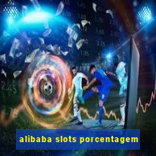 alibaba slots porcentagem