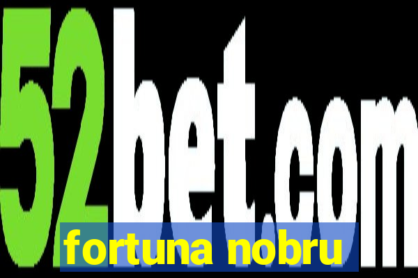fortuna nobru