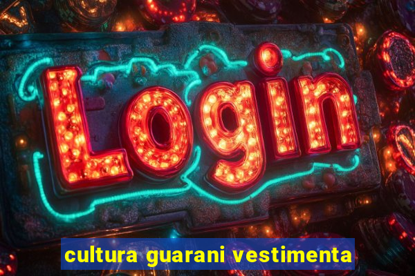 cultura guarani vestimenta