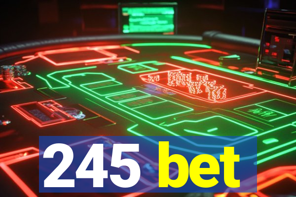 245 bet