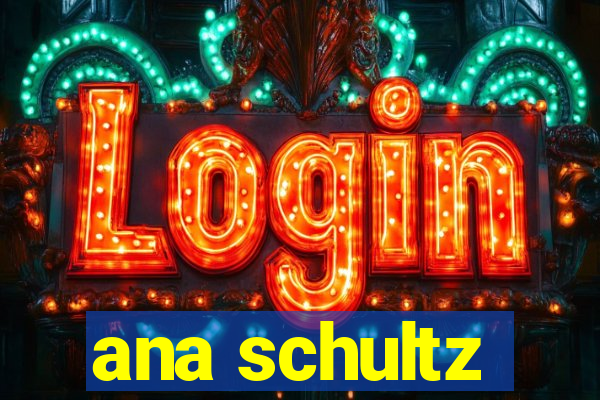 ana schultz